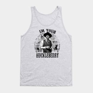 I'm Your Huckleberry Tank Top